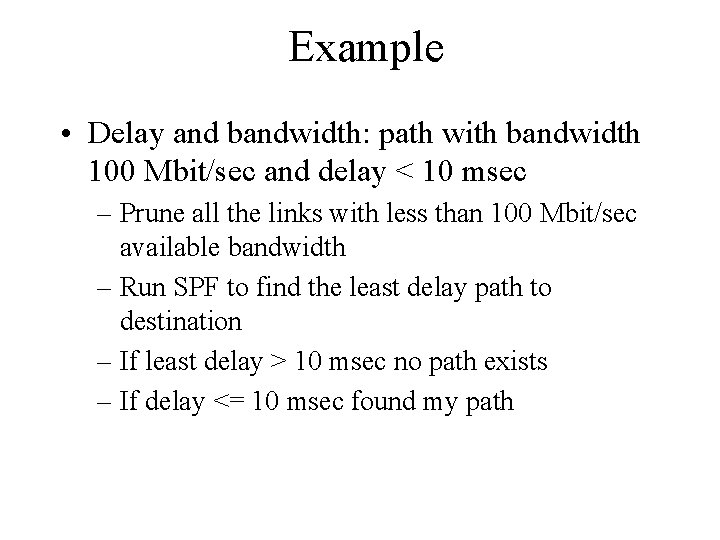 Example • Delay and bandwidth: path with bandwidth 100 Mbit/sec and delay < 10