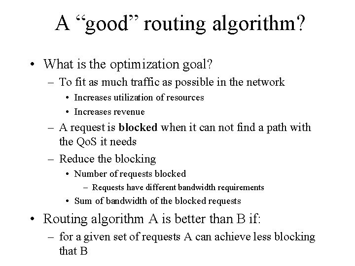 A “good” routing algorithm? • What is the optimization goal? – To fit as