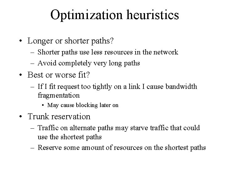Optimization heuristics • Longer or shorter paths? – Shorter paths use less resources in