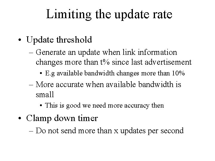 Limiting the update rate • Update threshold – Generate an update when link information