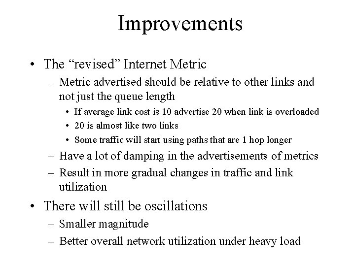 Improvements • The “revised” Internet Metric – Metric advertised should be relative to other