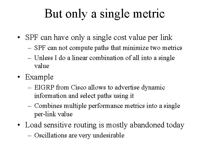 But only a single metric • SPF can have only a single cost value