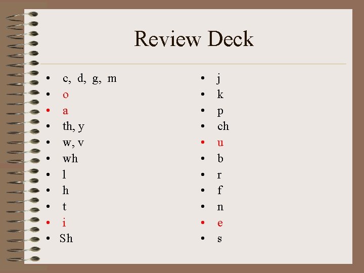 Review Deck • • • c, d, g, m o a th, y w,