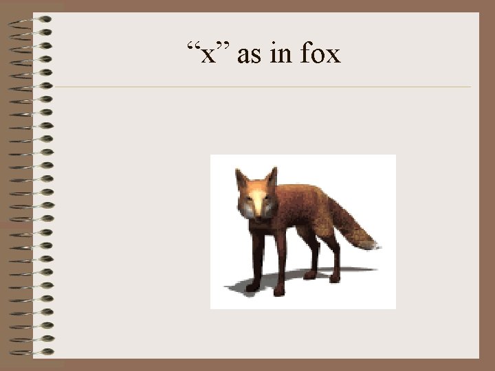 “x” as in fox 