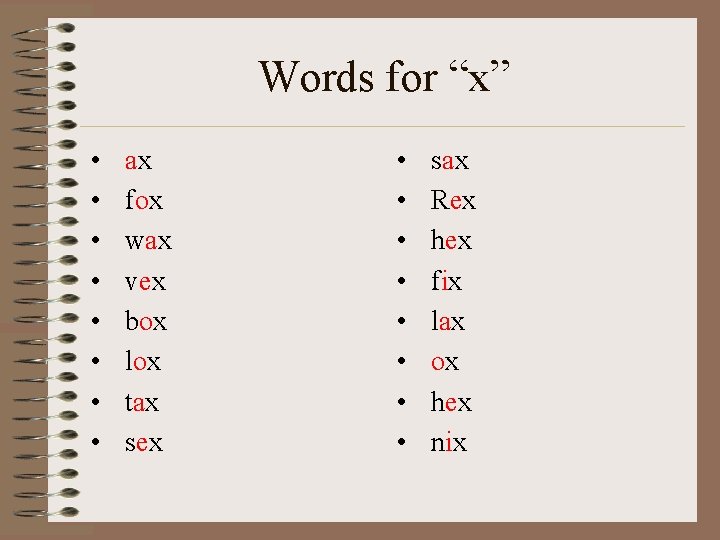 Words for “x” • • ax fox wax vex box lox tax sex •