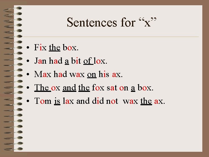 Sentences for “x” • • • Fix the box. Jan had a bit of