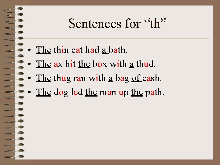 Sentences for “th” • • The thin cat had a bath. The ax hit
