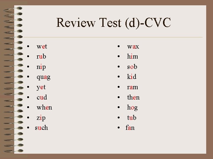 Review Test (d)-CVC • • • wet rub nip quag yet cud when zip