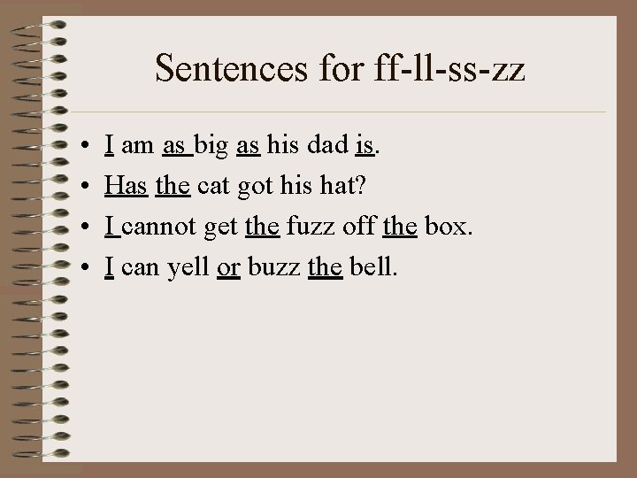 Sentences for ff-ll-ss-zz • • I am as big as his dad is. Has