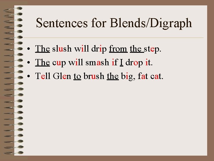 Sentences for Blends/Digraph • The slush will drip from the step. • The cup