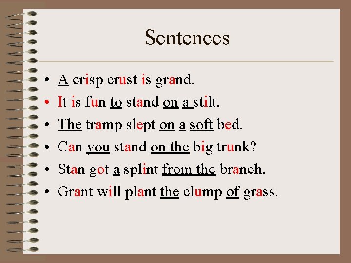 Sentences • • • A crisp crust is grand. It is fun to stand