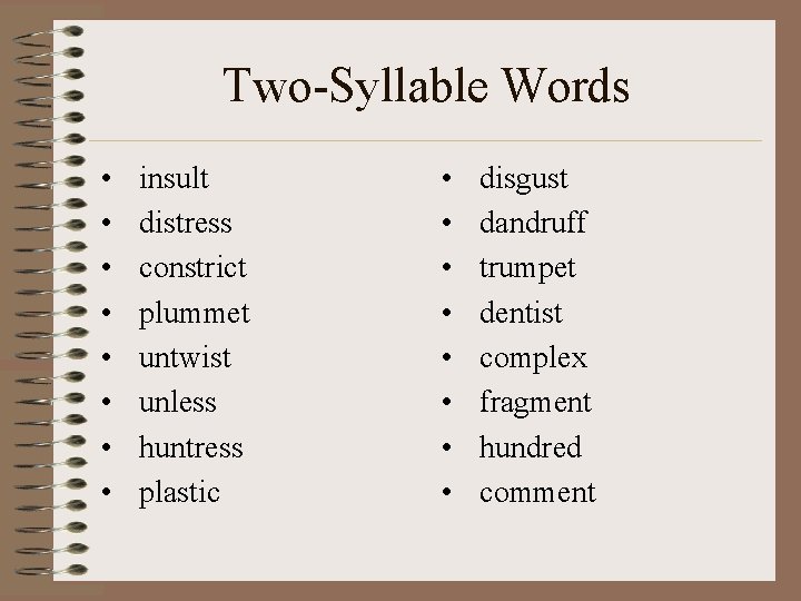 Two-Syllable Words • • insult distress constrict plummet untwist unless huntress plastic • •