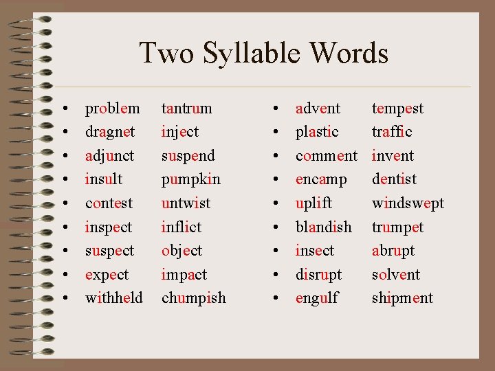 Two Syllable Words • • • problem dragnet adjunct insult contest inspect suspect expect