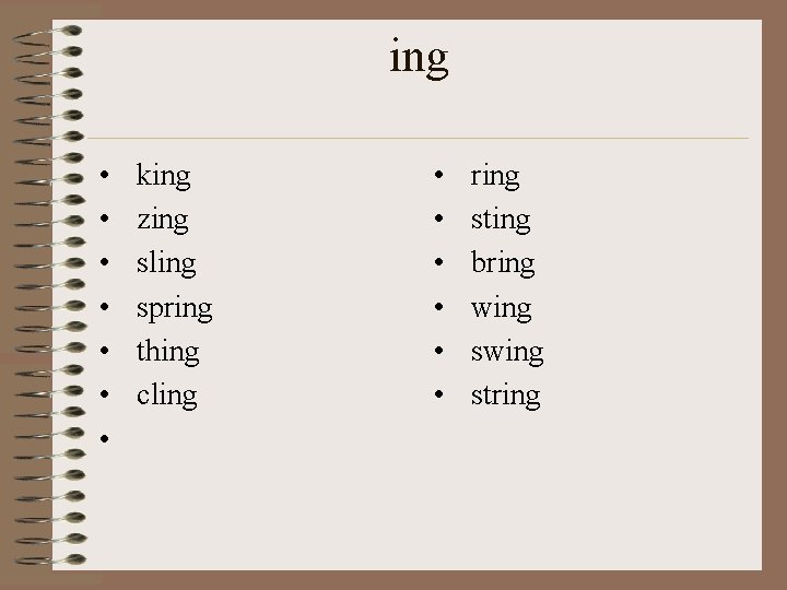 ing • • king zing sling spring thing cling • • • ring sting