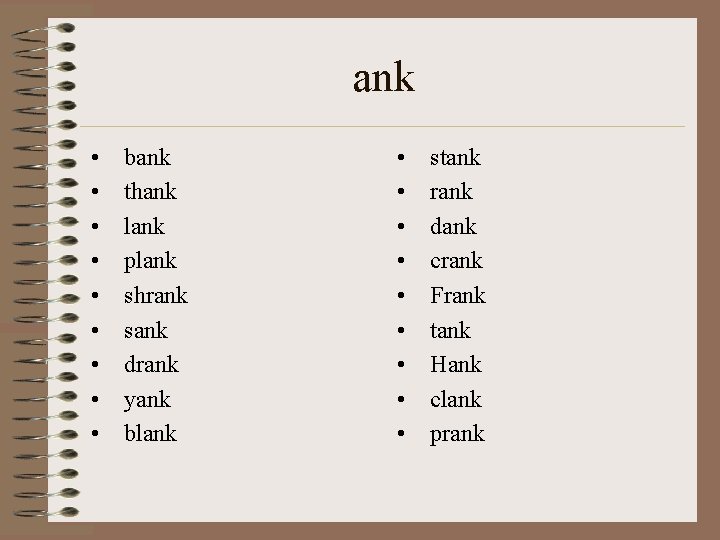 ank • • • bank thank lank plank shrank sank drank yank blank •