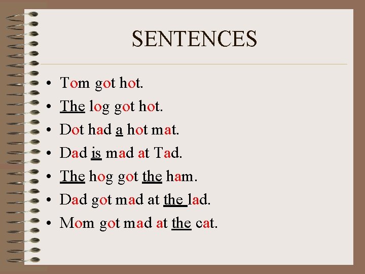 SENTENCES • • Tom got hot. The log got hot. Dot had a hot