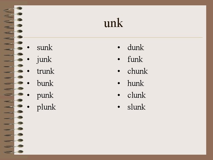 unk • • • sunk junk trunk bunk plunk • • • dunk funk