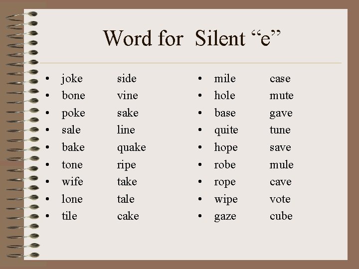 Word for Silent “e” • • • joke bone poke sale bake tone wife