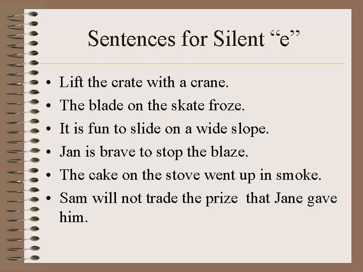 Sentences for Silent “e” • • • Lift the crate with a crane. The