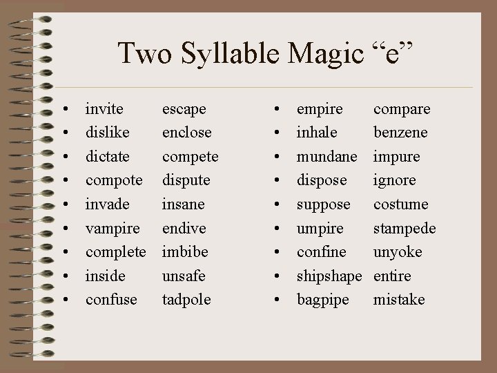 Two Syllable Magic “e” • • • invite dislike dictate compote invade vampire complete