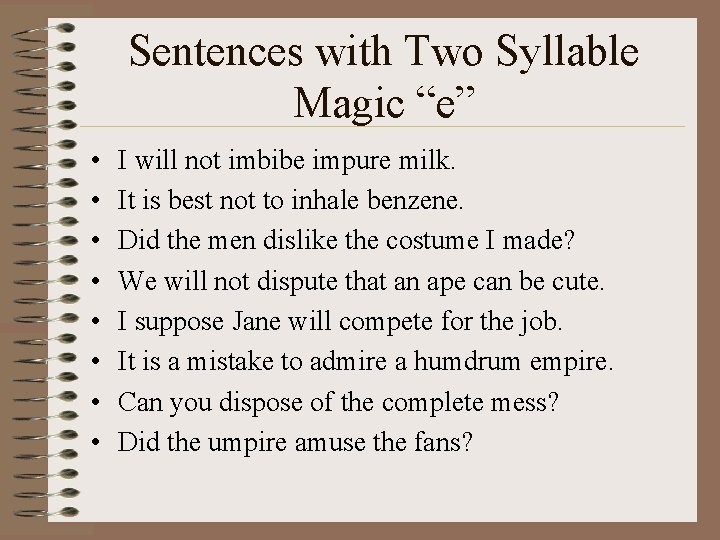 Sentences with Two Syllable Magic “e” • • I will not imbibe impure milk.