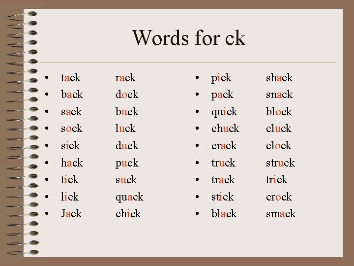 Words for ck • • • tack back sock sick hack tick lick Jack