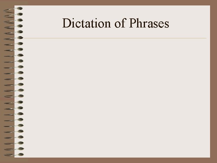 Dictation of Phrases 
