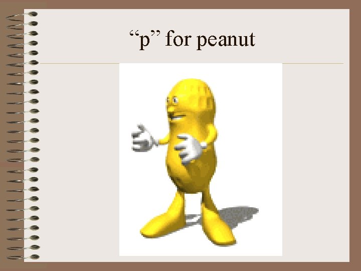 “p” for peanut 