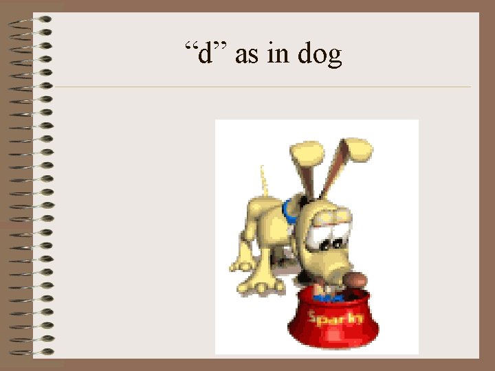 “d” as in dog 