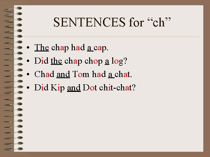 SENTENCES for “ch” • • The chap had a cap. Did the chap chop