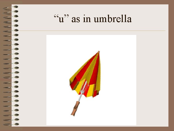 “u” as in umbrella 