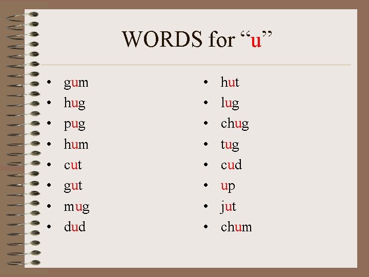 WORDS for “u” • • gum hug pug hum cut gut mug dud •