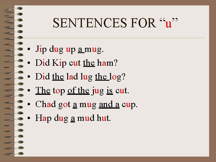 SENTENCES FOR “u” • • • Jip dug up a mug. Did Kip cut
