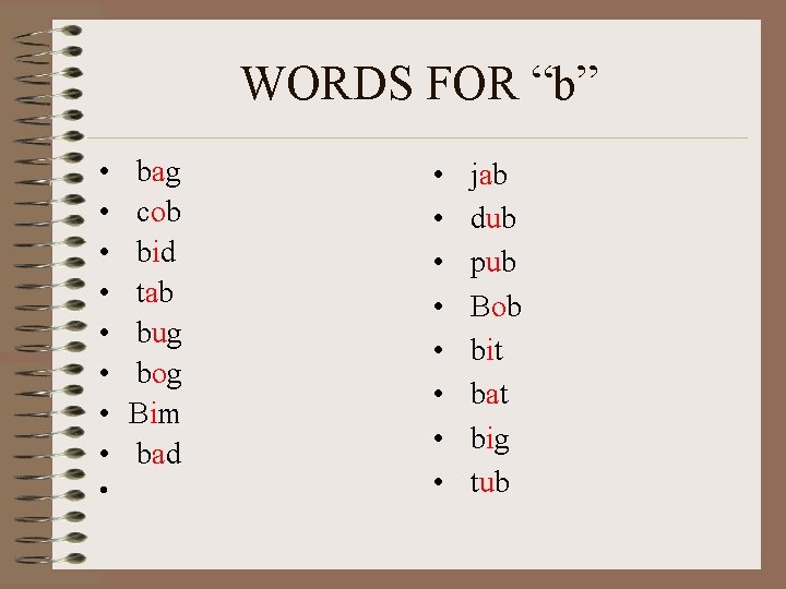WORDS FOR “b” • • • bag cob bid tab bug bog Bim bad
