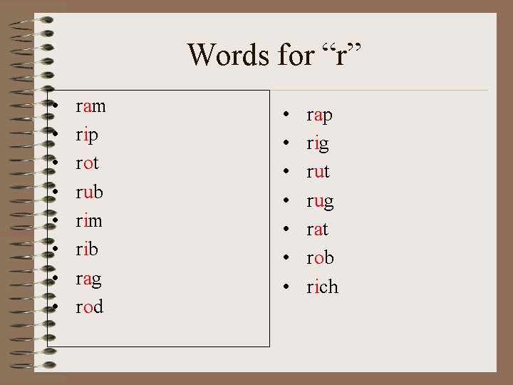 Words for “r” • • ram rip rot rub rim rib rag rod •