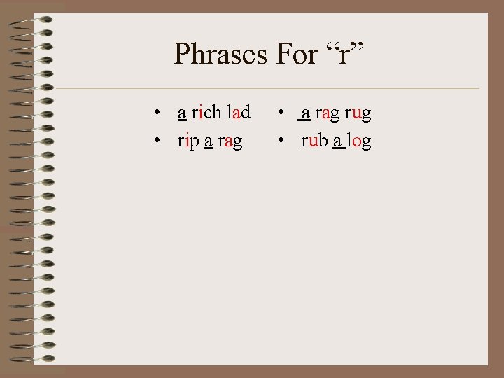 Phrases For “r” • a rich lad • rip a rag • a rag