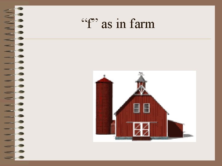 “f” as in farm 