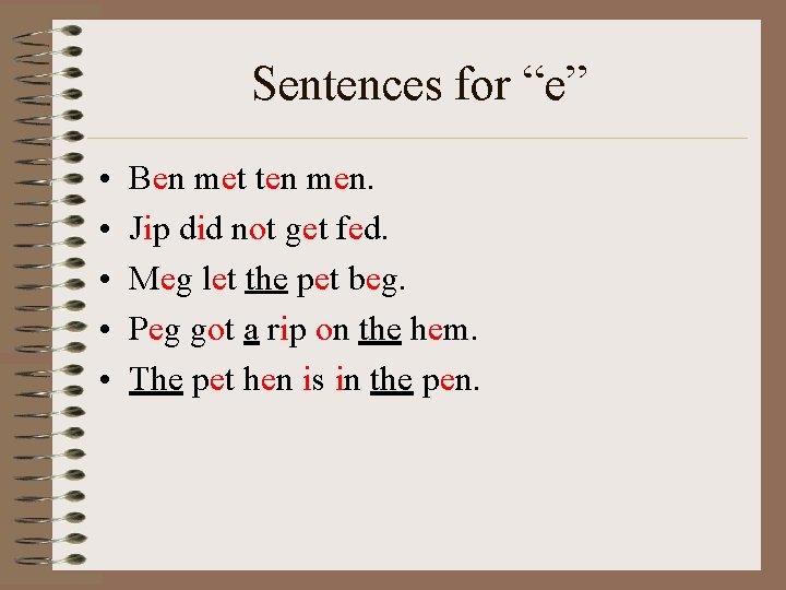 Sentences for “e” • • • Ben met ten men. Jip did not get