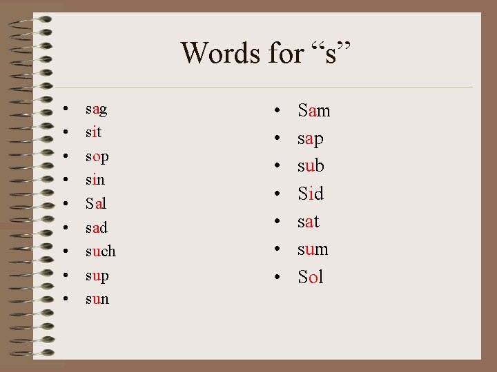 Words for “s” • • • sag sit sop sin Sal sad such sup