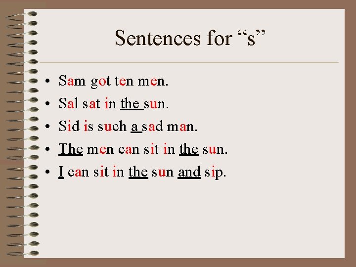 Sentences for “s” • • • Sam got ten men. Sal sat in the