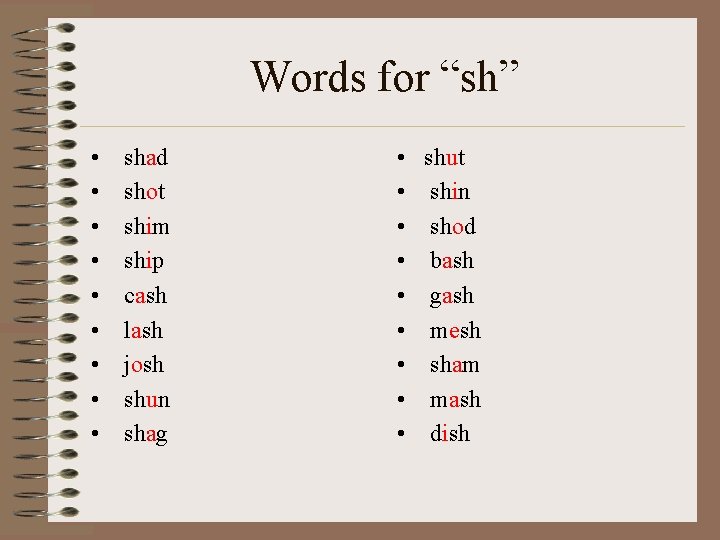 Words for “sh” • • • shad shot shim ship cash lash josh shun