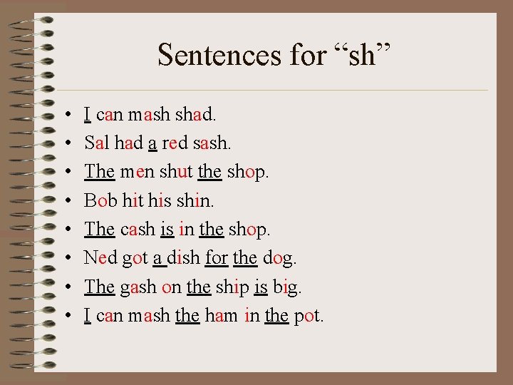 Sentences for “sh” • • I can mash shad. Sal had a red sash.