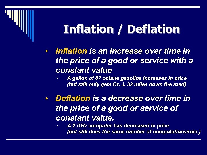 Inflation / Deflation • Inflation is an increase over time in the price of