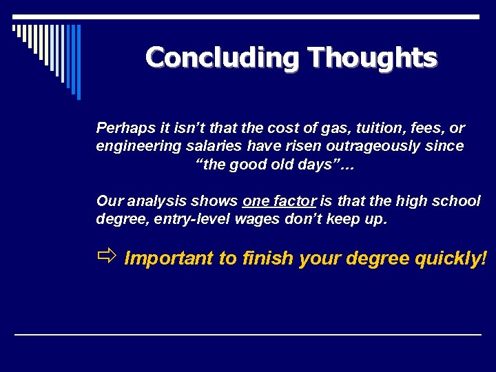 Concluding Thoughts Perhaps it isn’t that the cost of gas, tuition, fees, or engineering