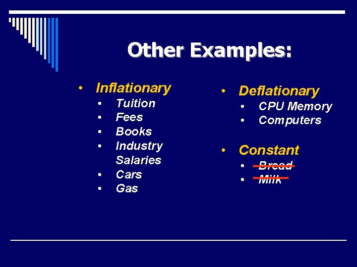 Other Examples: • Inflationary • • • Tuition Fees Books Industry Salaries Cars Gas