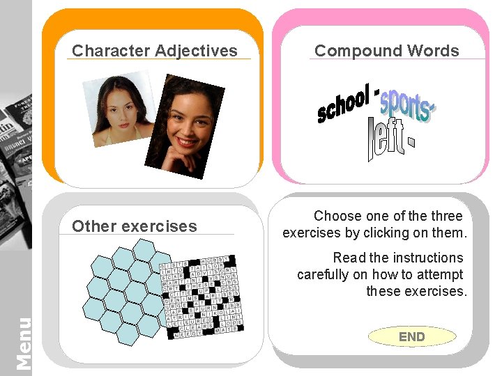 Character Adjectives Other exercises Compound Words Choose one of the three exercises by clicking