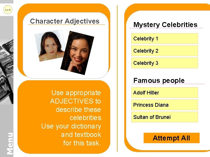 back Character Adjectives Mystery Celebrities Celebrity 1 Celebrity 2 Celebrity 3 Menu Famous people