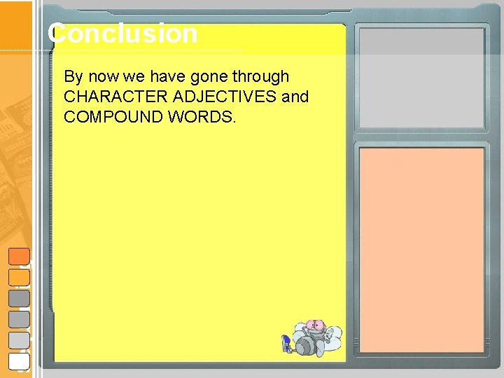 Conclusion Sequencing By now we have gone through CHARACTER ADJECTIVES and COMPOUND WORDS. 