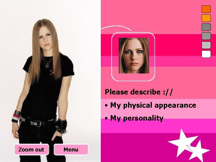 Avril Lavigne Please describe : // • My physical appearance • My personality Zoom