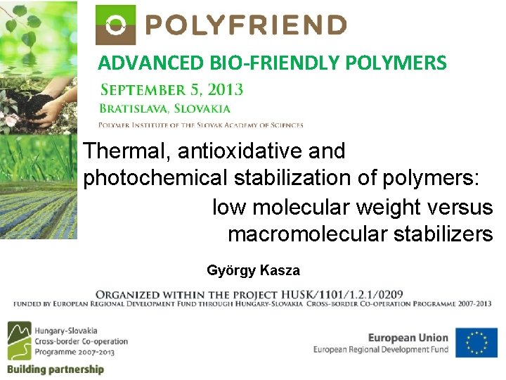 ADVANCED BIO-FRIENDLY POLYMERS Thermal, antioxidative and photochemical stabilization of polymers: low molecular weight versus